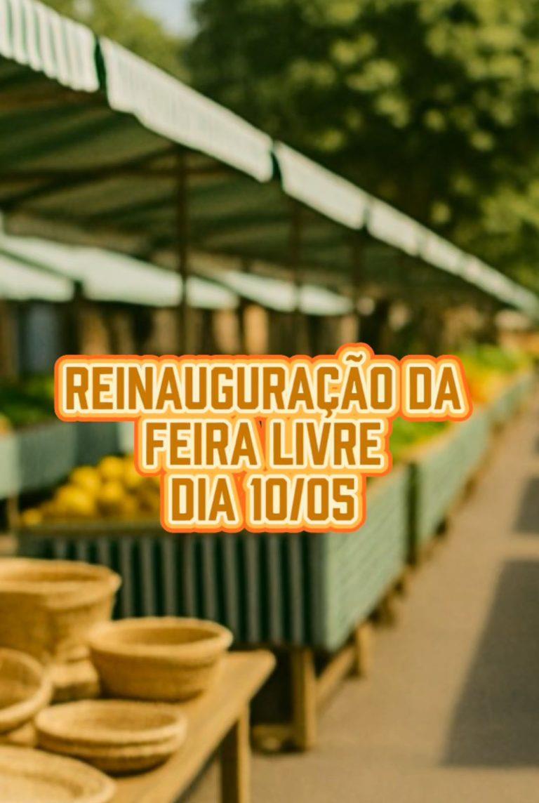REINAUGURAÇÃO DA FEIRA LIVRE – É NESTE SÁBADO!