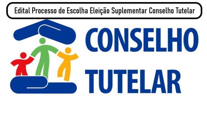 Edital Processo de Escolha Eleição Suplementar Conselho Tutelar