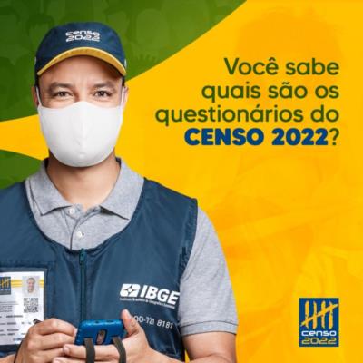 CENSO 2022- SAIBA MAIS SOBRE OS QUESTIONÁRIOS APLICADOS